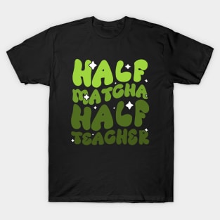 Half Matcha Half Teacher - Unique design for Tea-Loving Educators T-Shirt